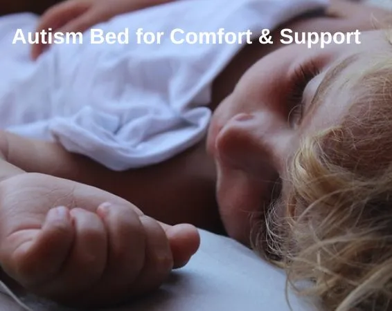 Autism Bed for Comfort & Support